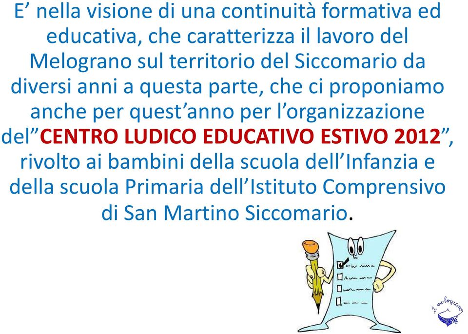 per quest anno per l organizzazione del CENTRO LUDICO EDUCATIVO ESTIVO 2012, rivolto ai bambini