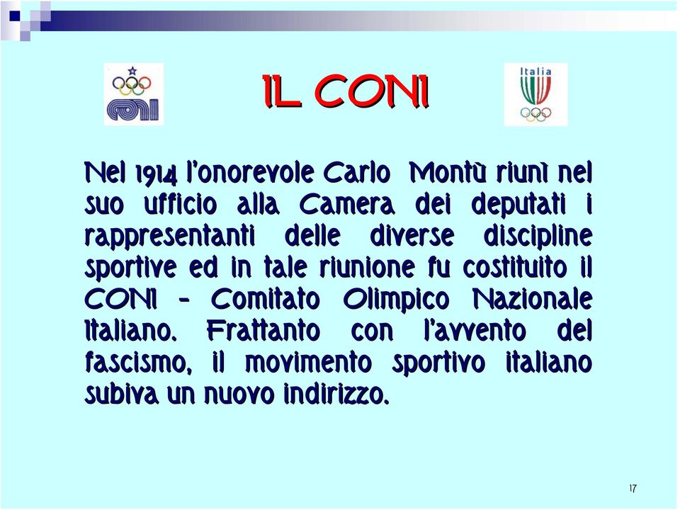 fu costituito il CONI Comitato Olimpico Nazionale Italiano.