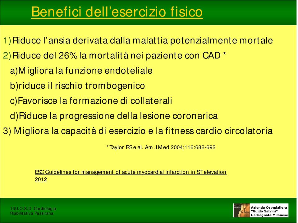 collaterali d)riduce la progressione della lesione coronarica 3) Migliora la capacità di esercizio e la fitness cardio circolatoria