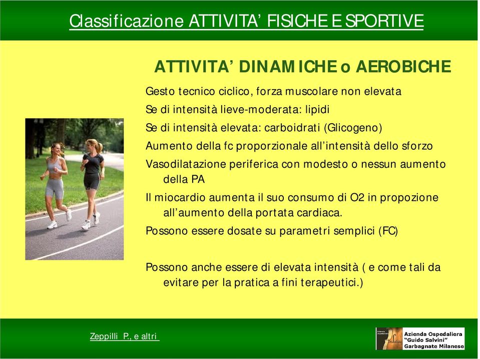 periferica con modesto o nessun aumento della PA Il miocardio aumenta il suo consumo di O2 in propozione all aumento della portata cardiaca.