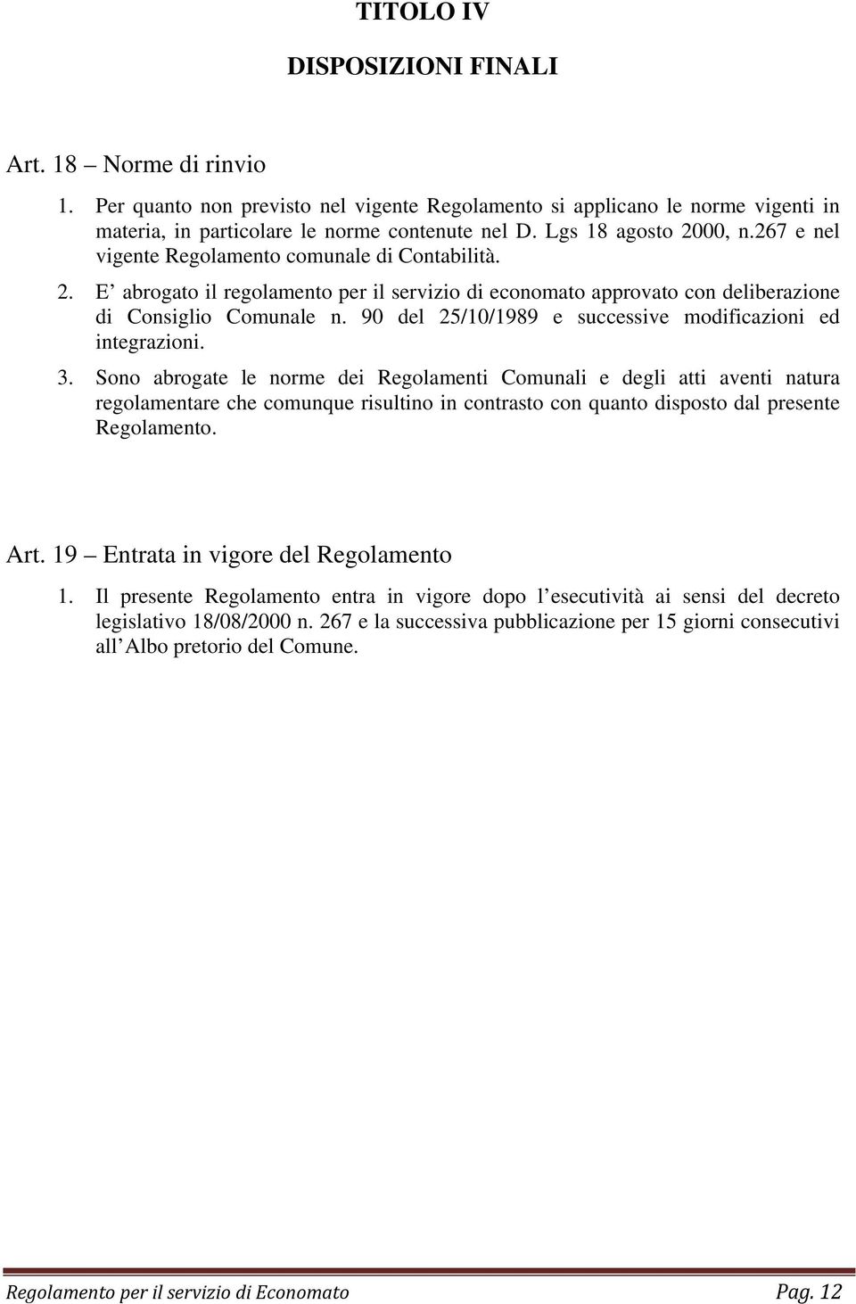 90 del 25/10/1989 e successive modificazioni ed integrazioni. 3.