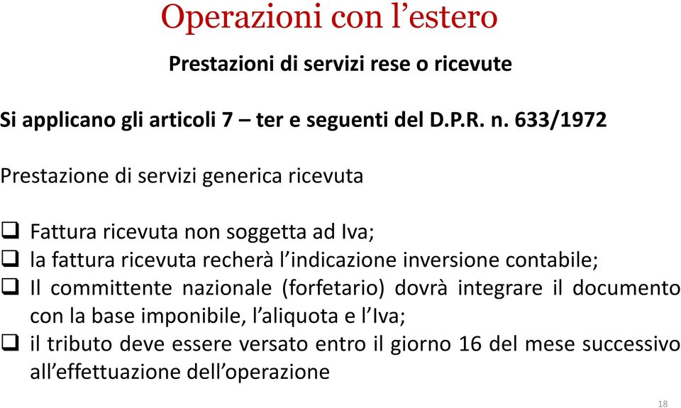 indicazione inversione contabile; Il committente nazionale (forfetario) dovrà integrare il documento con la base