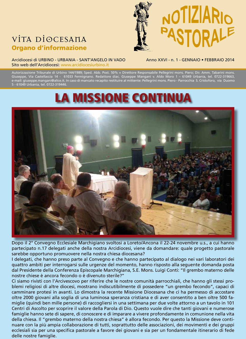 Giuseppe, Via Castellaccia 14-61033 Fermignano. Redattore diac. Giuseppe Mangani v. Aldo Moro 1 61049 Urbania, tel. 0722-319663, e-mail: giuseppe.mangani@alice.it.