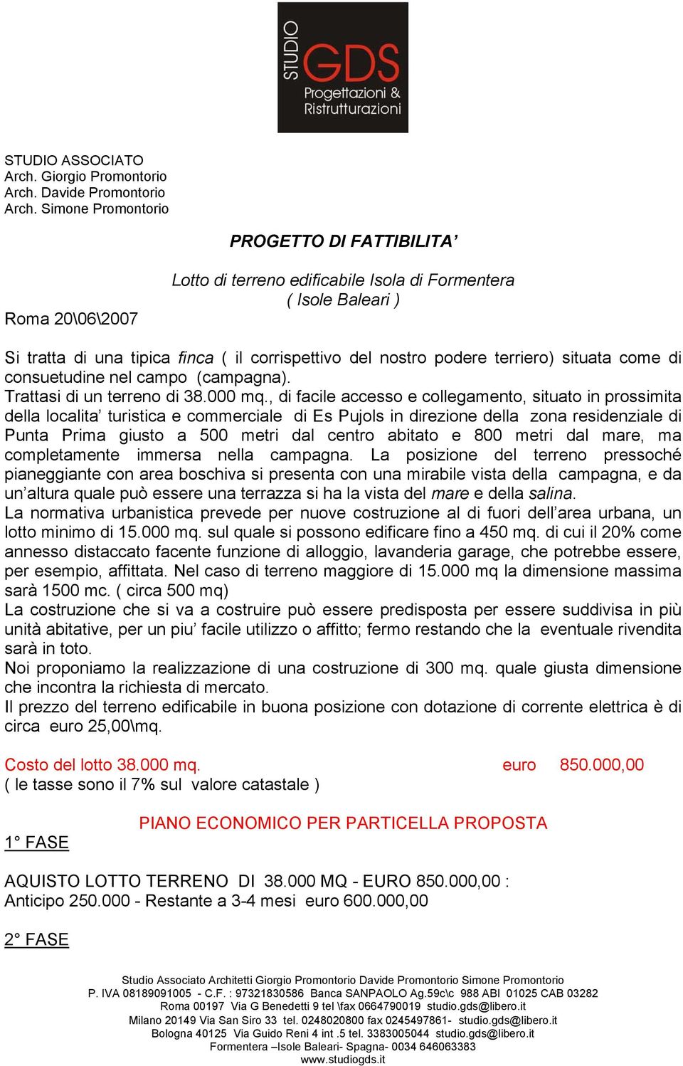 terriero) situata come di consuetudine nel campo (campagna). Trattasi di un terreno di 38.000 mq.