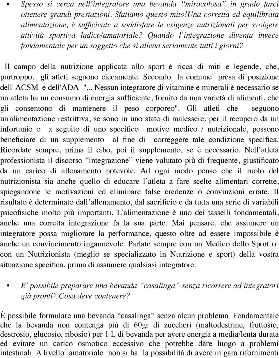 Quando l integrazione diventa invece fondamentale per un soggetto che si allena seriamente tutti i giorni?