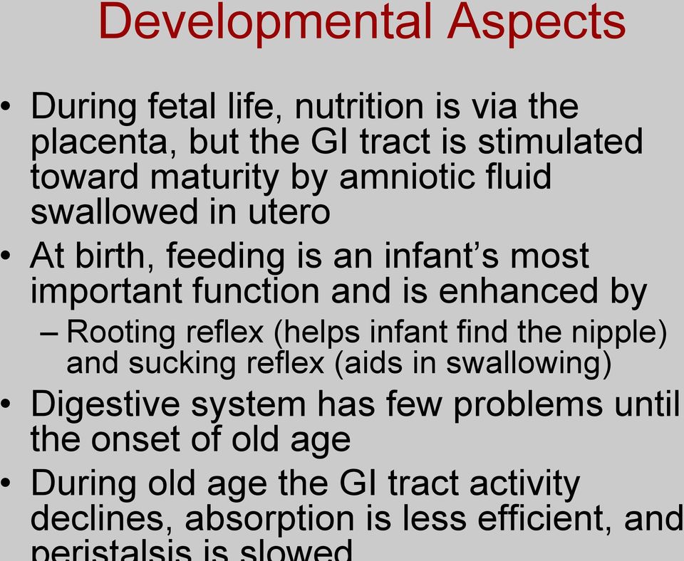 enhanced by Rooting reflex (helps infant find the nipple) and sucking reflex (aids in swallowing) Digestive system