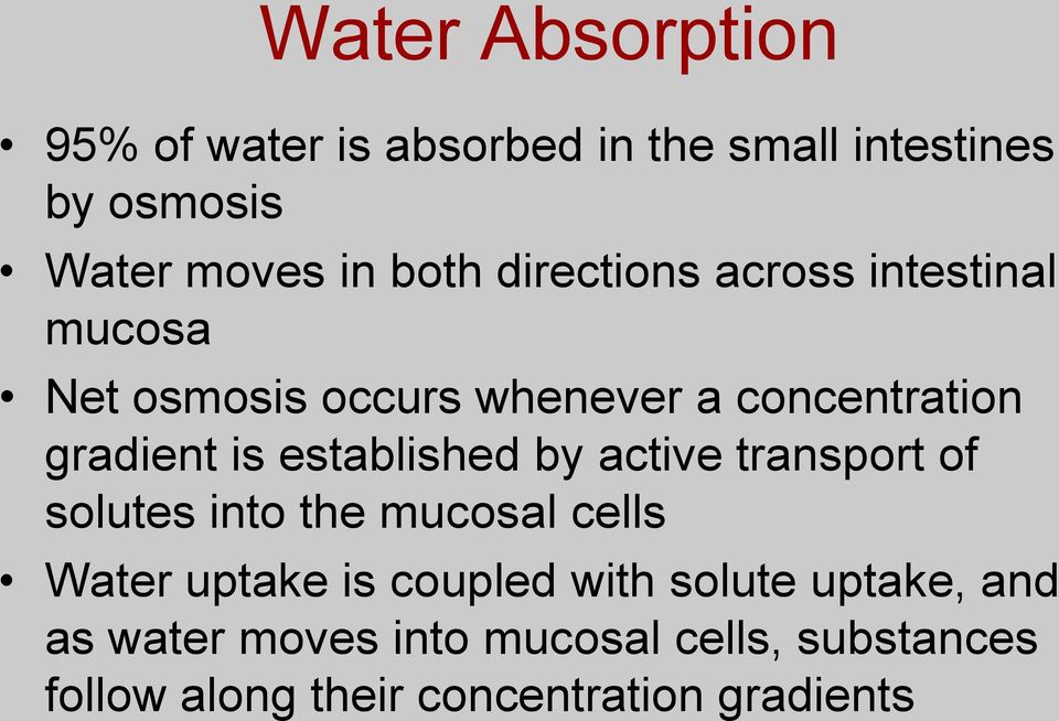 established by active transport of solutes into the mucosal cells Water uptake is coupled with