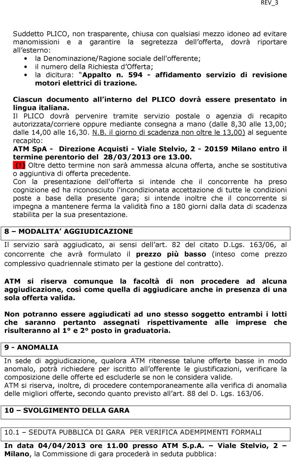 Ciascun documento all interno del PLICO dovrà essere presentato in lingua italiana.