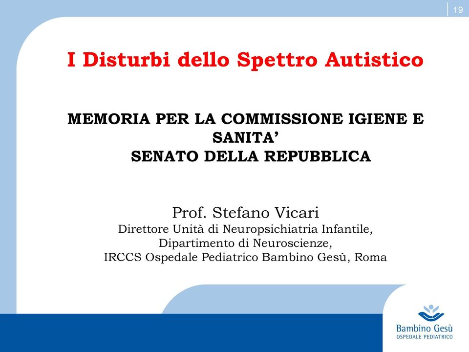 Stefano Vicari Direttore Unità di Neuropsichiatria Infantile,