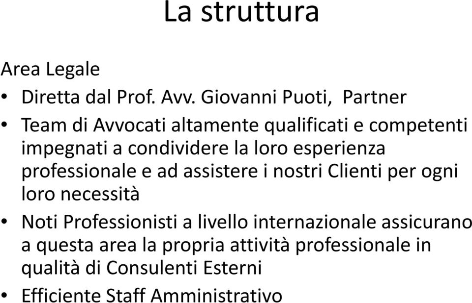 loro esperienza professionale e ad assistere i nostri Clienti i per ogni loro necessità Noti