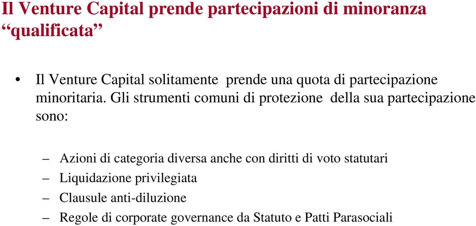 Gli strumenti comuni di protezione della sua partecipazione sono: Azioni di categoria diversa