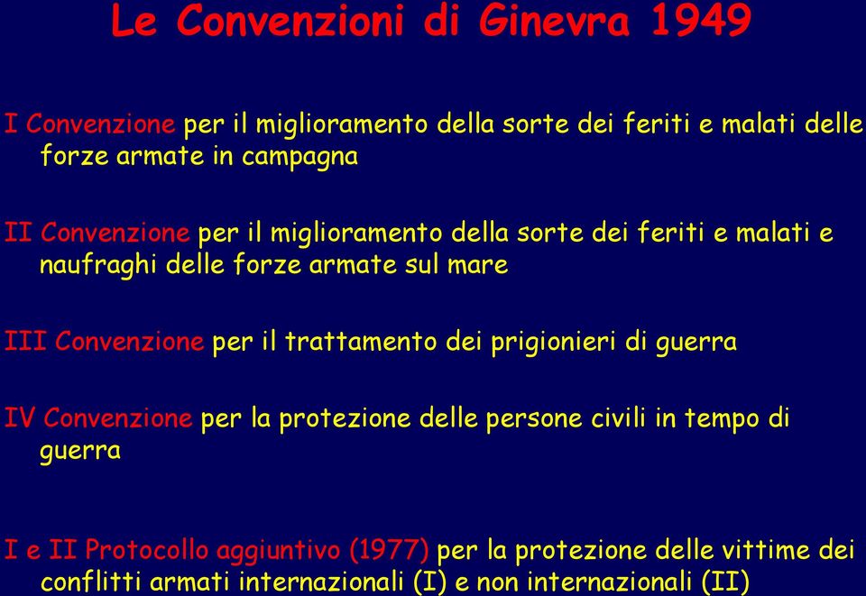 Convenzione per il trattamento dei prigionieri di guerra IV Convenzione per la protezione delle persone civili in tempo di