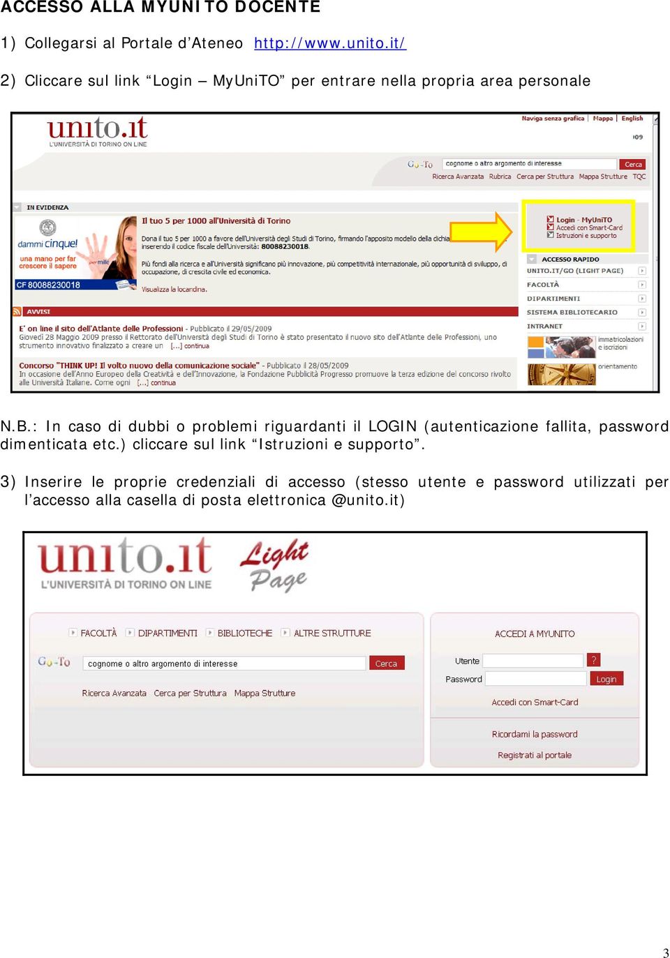 : In caso di dubbi o problemi riguardanti il LOGIN (autenticazione fallita, password dimenticata etc.