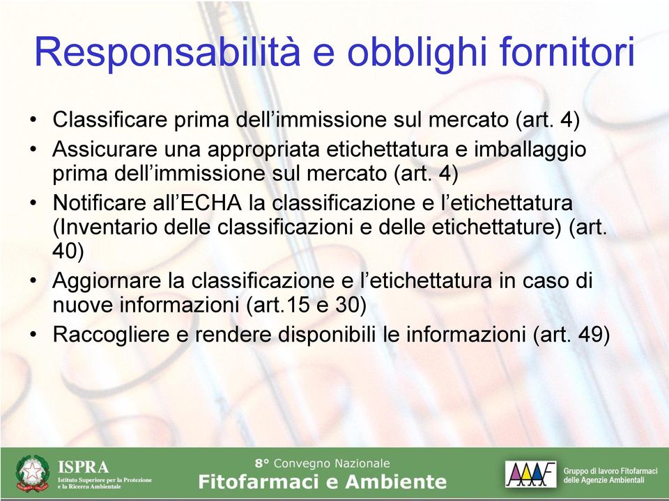 4) Notificare all ECHA la classificazione e l etichettatura (Inventario delle classificazioni e delle etichettature)