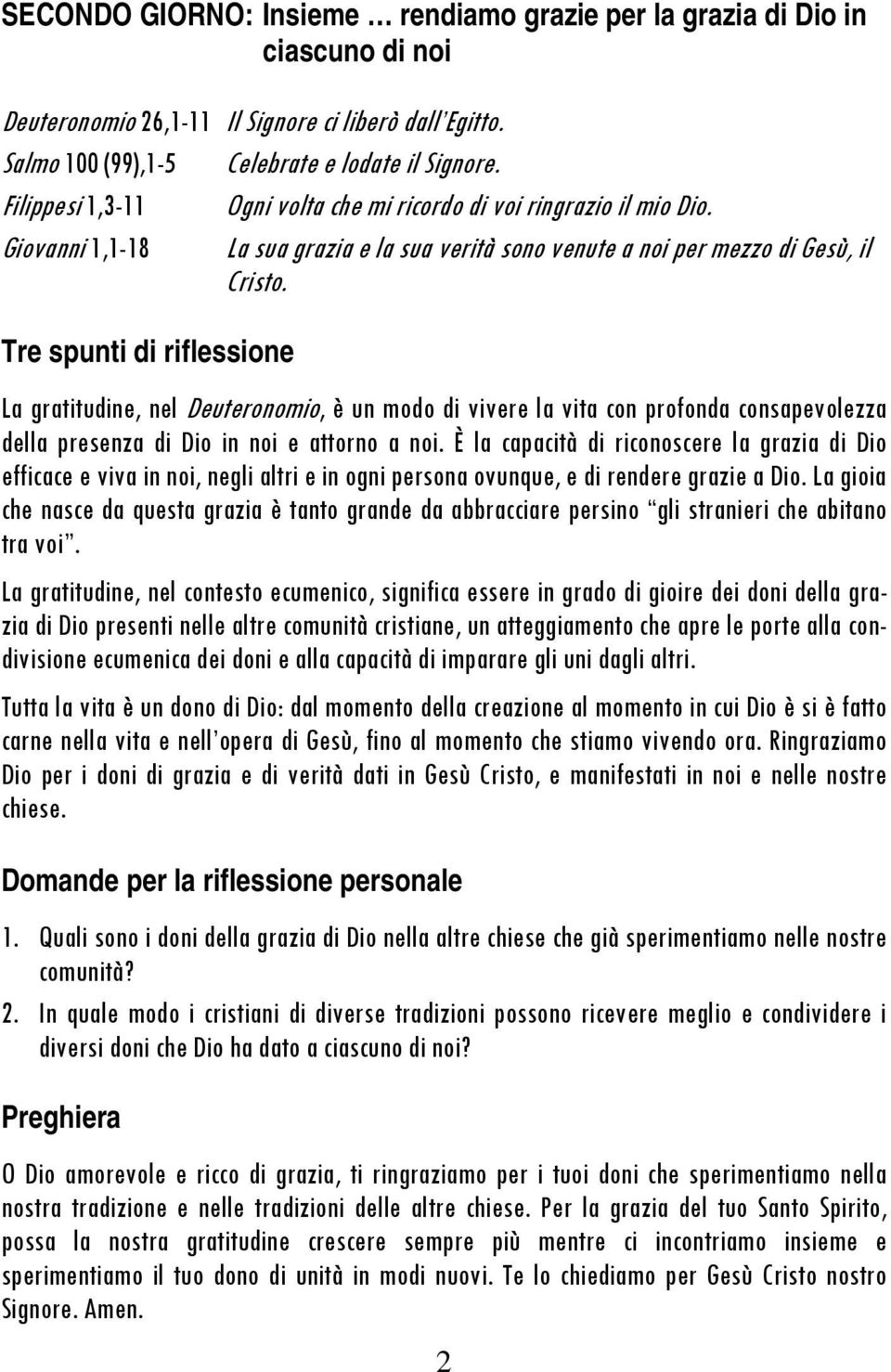 La gratitudine, nel Deuteronomio, è un modo di vivere la vita con profonda consapevolezza della presenza di Dio in noi e attorno a noi.