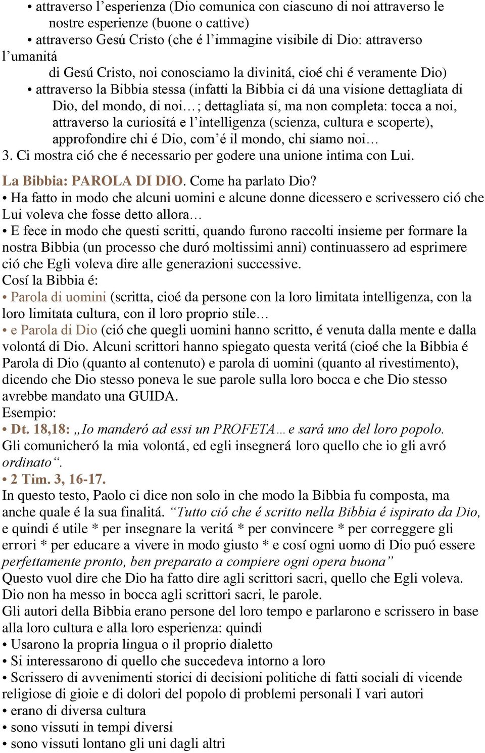 tocca a noi, attraverso la curiositá e l intelligenza (scienza, cultura e scoperte), approfondire chi é Dio, com é il mondo, chi siamo noi 3.