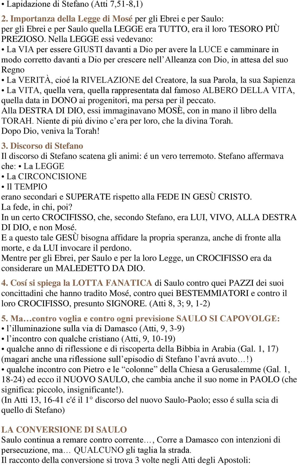 cioé la RIVELAZIONE del Creatore, la sua Parola, la sua Sapienza La VITA, quella vera, quella rappresentata dal famoso ALBERO DELLA VITA, quella data in DONO ai progenitori, ma persa per il peccato.