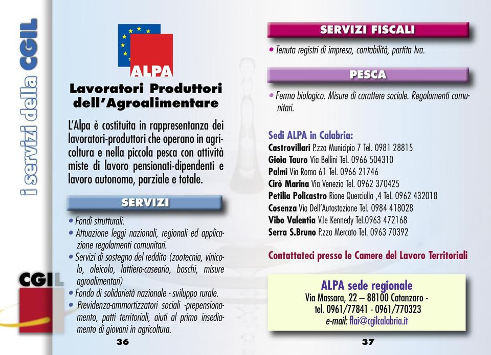 pensionati-dipendenti e lavoro autonomo, parziale e totale. Fondi strutturali. Attuazione leggi nazionali, regionali ed applicazione regolamenti comunitari.