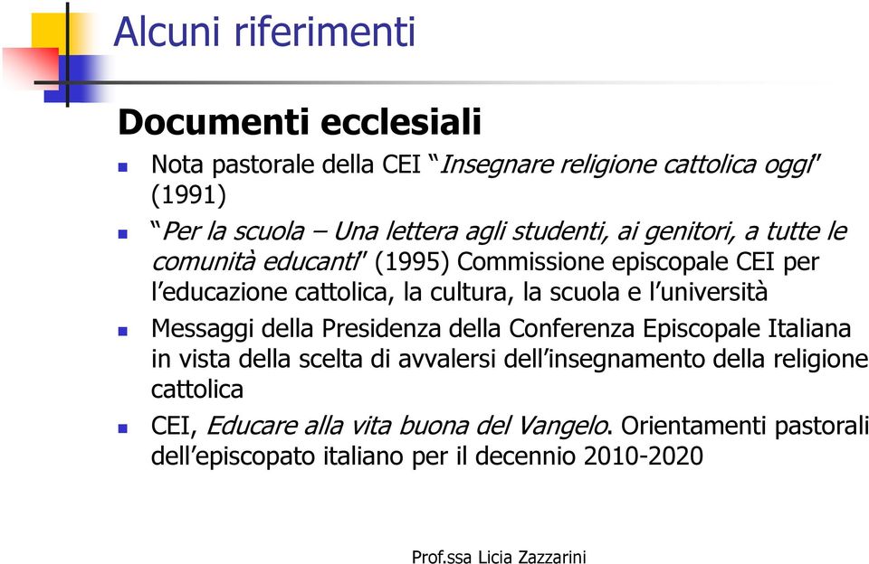 scuola e l università Messaggi della Presidenza della Conferenza Episcopale Italiana in vista della scelta di avvalersi dell