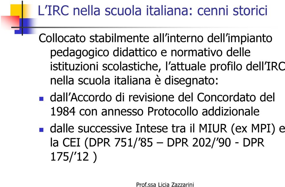 scuola italiana è disegnato: dall Accordo di revisione del Concordato del 1984 con annesso