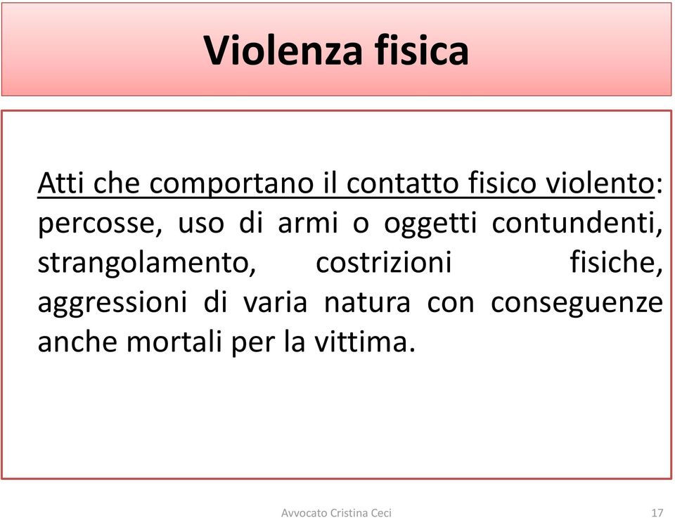 strangolamento, costrizioni fisiche, aggressioni di varia