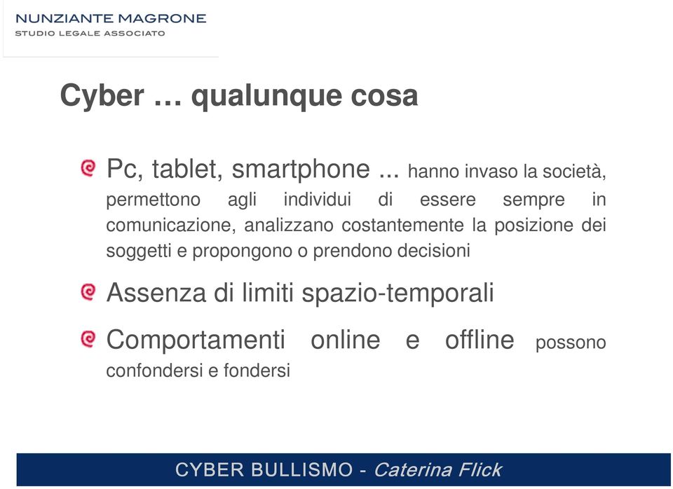 comunicazione, analizzano costantemente la posizione dei soggetti e propongono