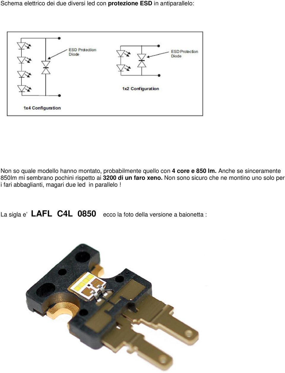 Anche se sinceramente 850lm mi sembrano pochini rispetto ai 3200 di un faro xeno.