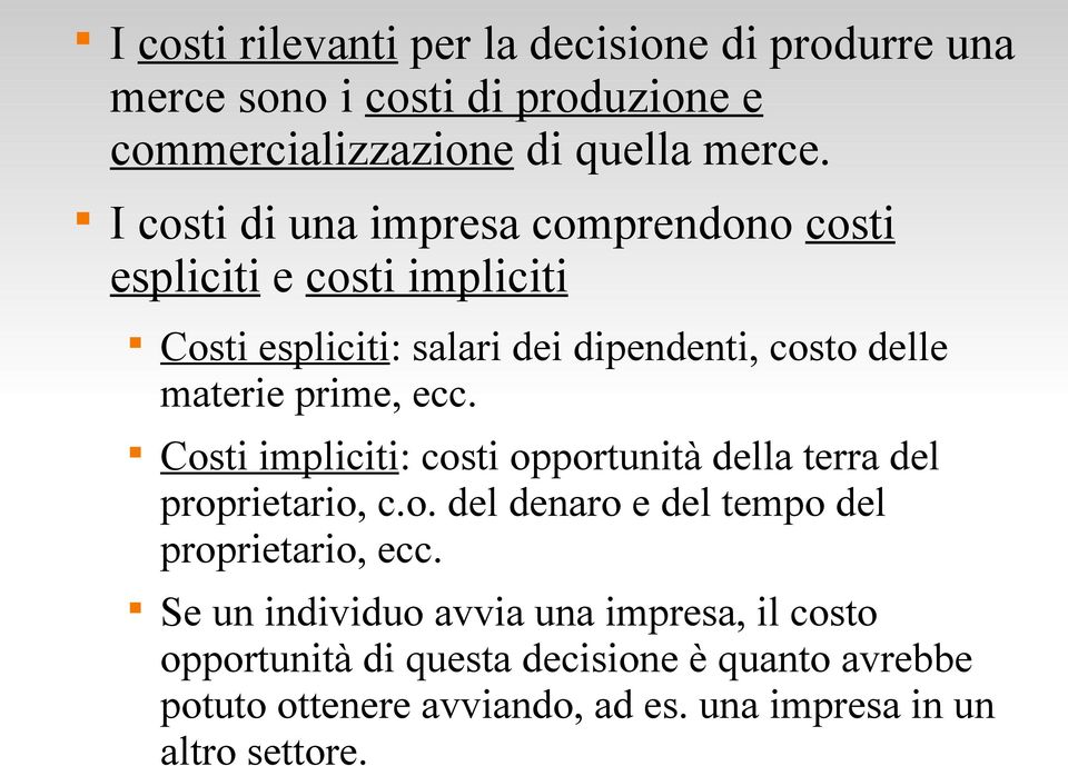 prime, ecc. Costi impliciti: costi opportunità della terra del proprietario, c.o. del denaro e del tempo del proprietario, ecc.