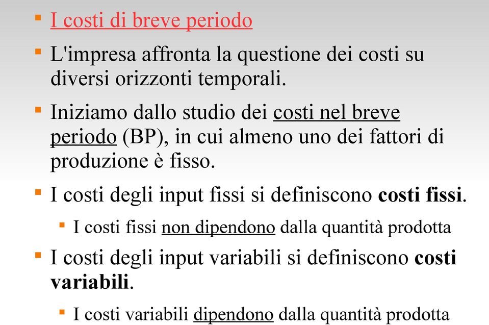 fisso. I costi degli input fissi si definiscono costi fissi.