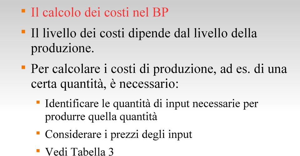 di una certa quantità, è necessario: Identificare le quantità di input