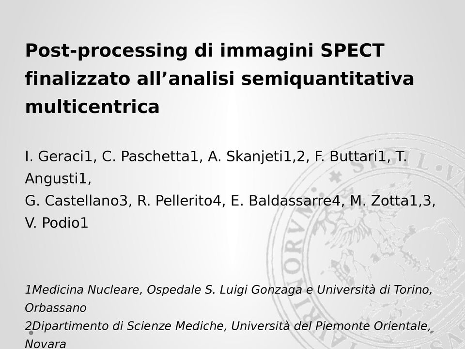 Pellerito4, E. Baldassarre4, M. Zotta1,3, V. Podio1 1Medicina Nucleare, Ospedale S.