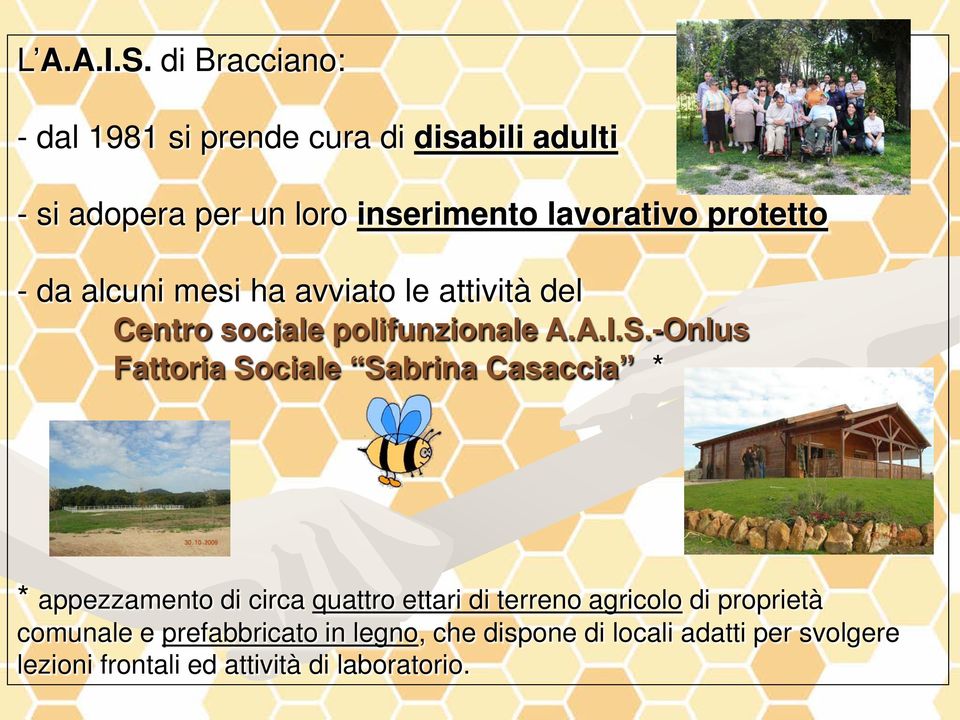 protetto - da alcuni mesi ha avviato le attività del Centro sociale polifunzionale A.A.I.S.