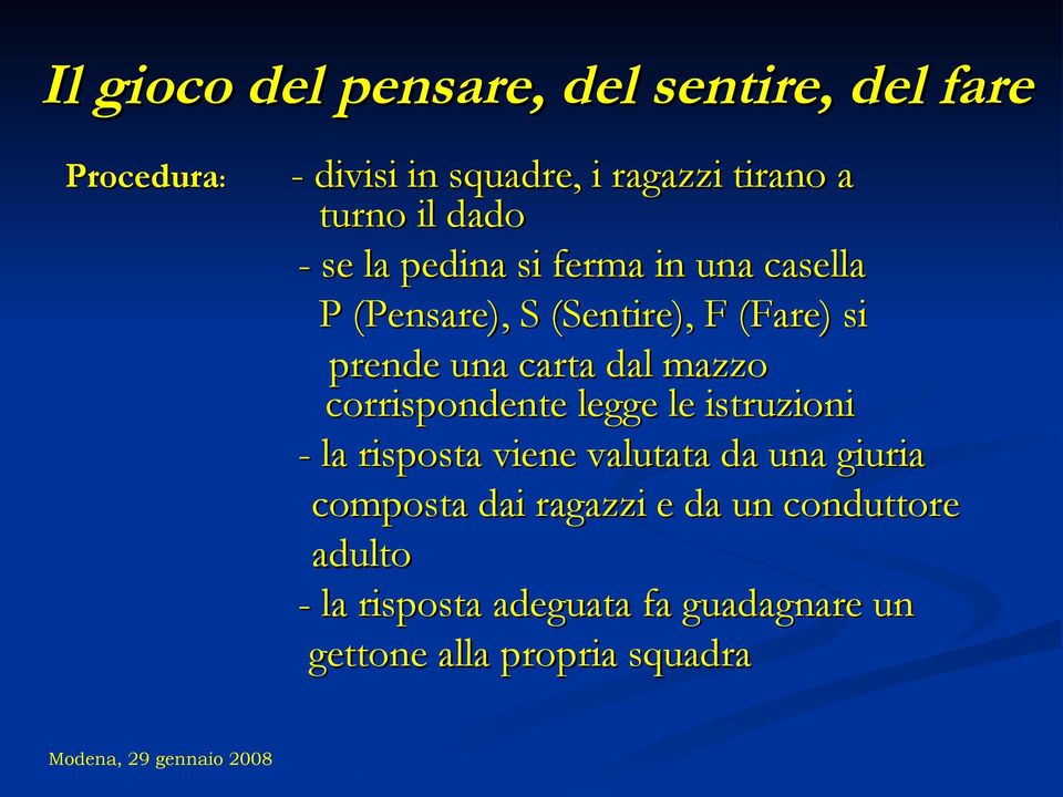 dal mazzo corrispondente legge le istruzioni - la risposta viene valutata da una giuria composta dai