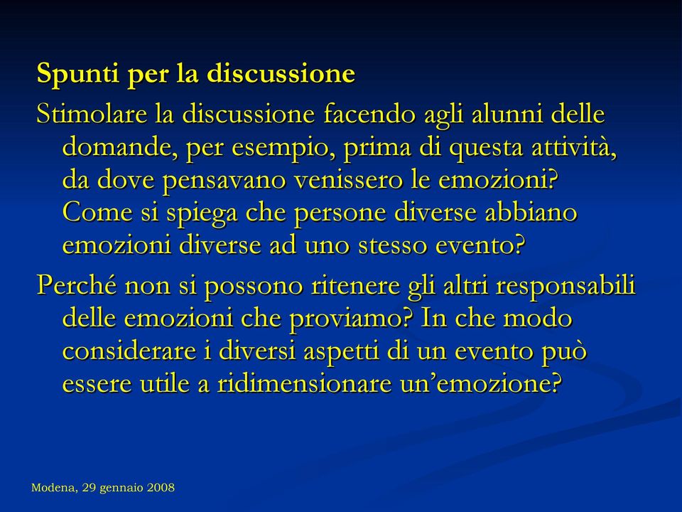 Come si spiega che persone diverse abbiano emozioni diverse ad uno stesso evento?