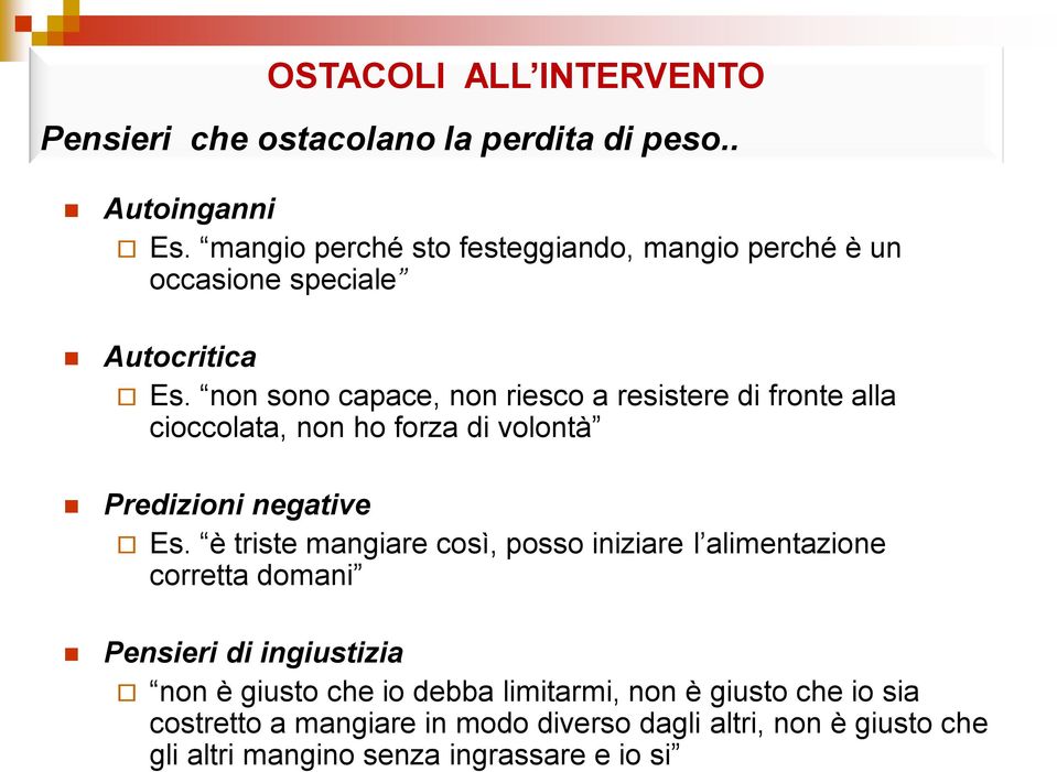 è triste mangiare così, posso iniziare l alimentazione corretta domani Pensieri di ingiustizia OSTACOLI ALL INTERVENTO Pensieri che