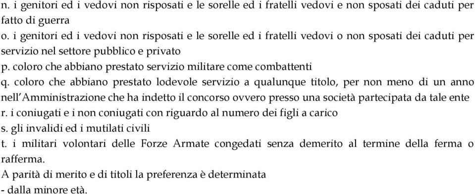 coloro che abbiano prestato servizio militare come combattenti q.