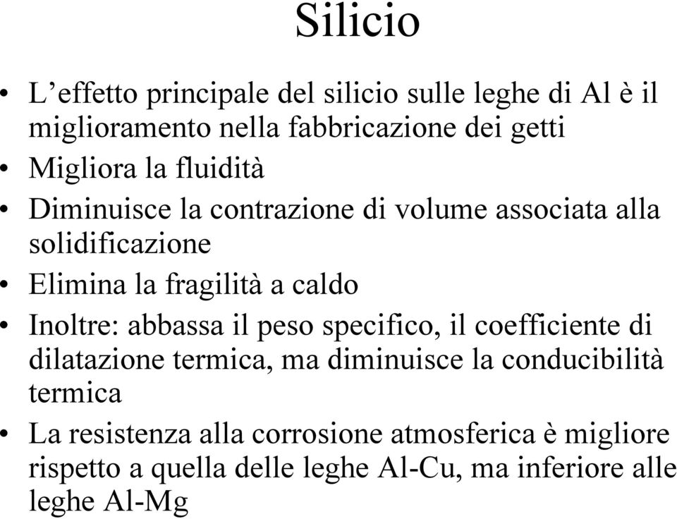 caldo Inoltre: abbassa il peso specifico, il coefficiente di dilatazione termica, ma diminuisce la conducibilità