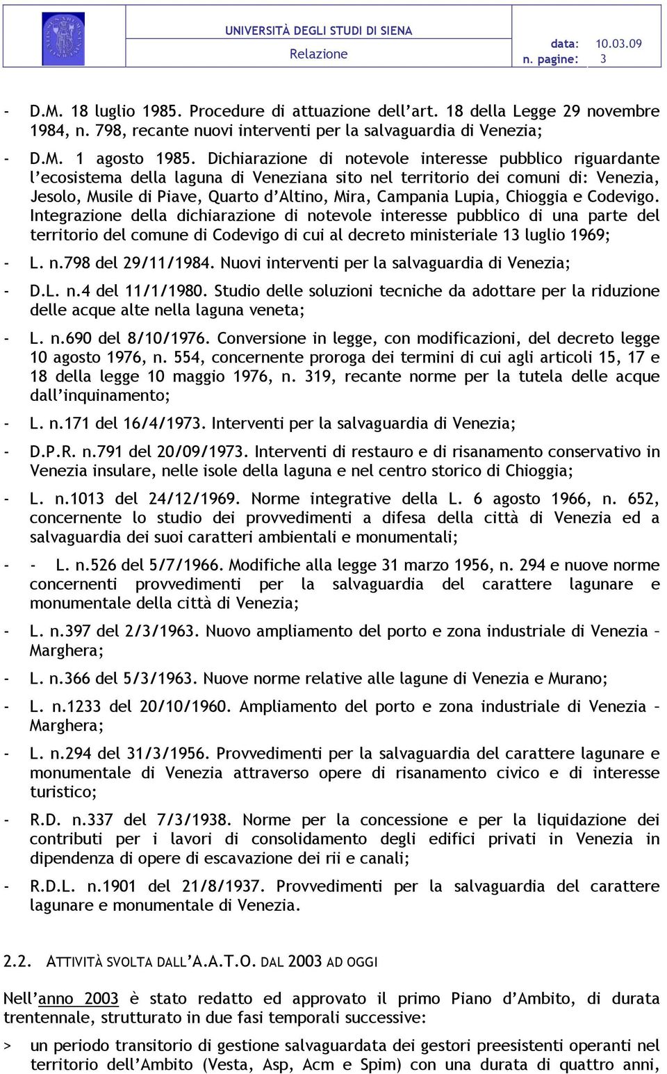 Lupia, Chioggia e Codevigo. Integrazione della dichiarazione di notevole interesse pubblico di una parte del territorio del comune di Codevigo di cui al decreto ministeriale 13 luglio 1969; - L. n.798 del 29/11/1984.