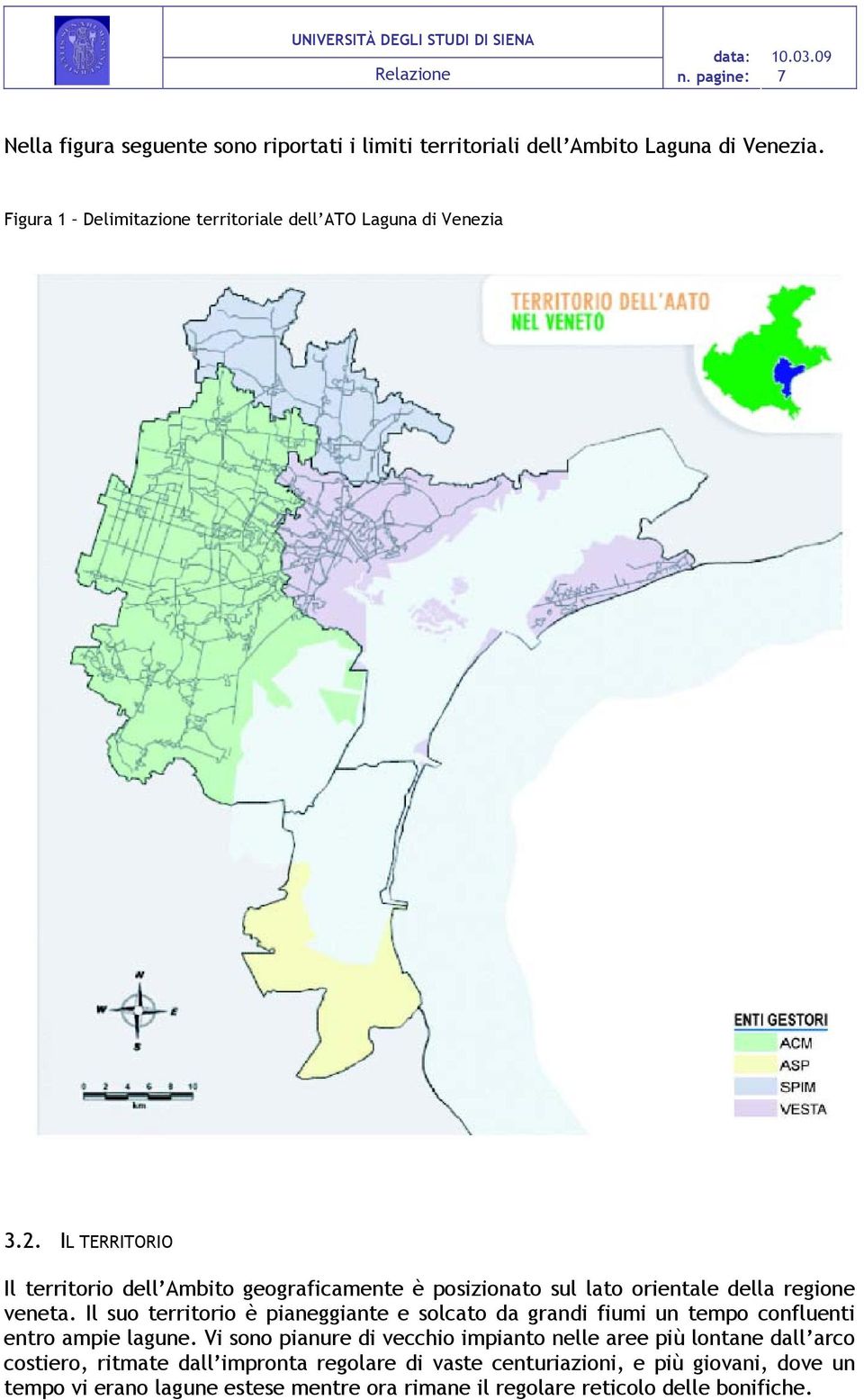 IL TERRITORIO Il territorio dell Ambito geograficamente è posizionato sul lato orientale della regione veneta.