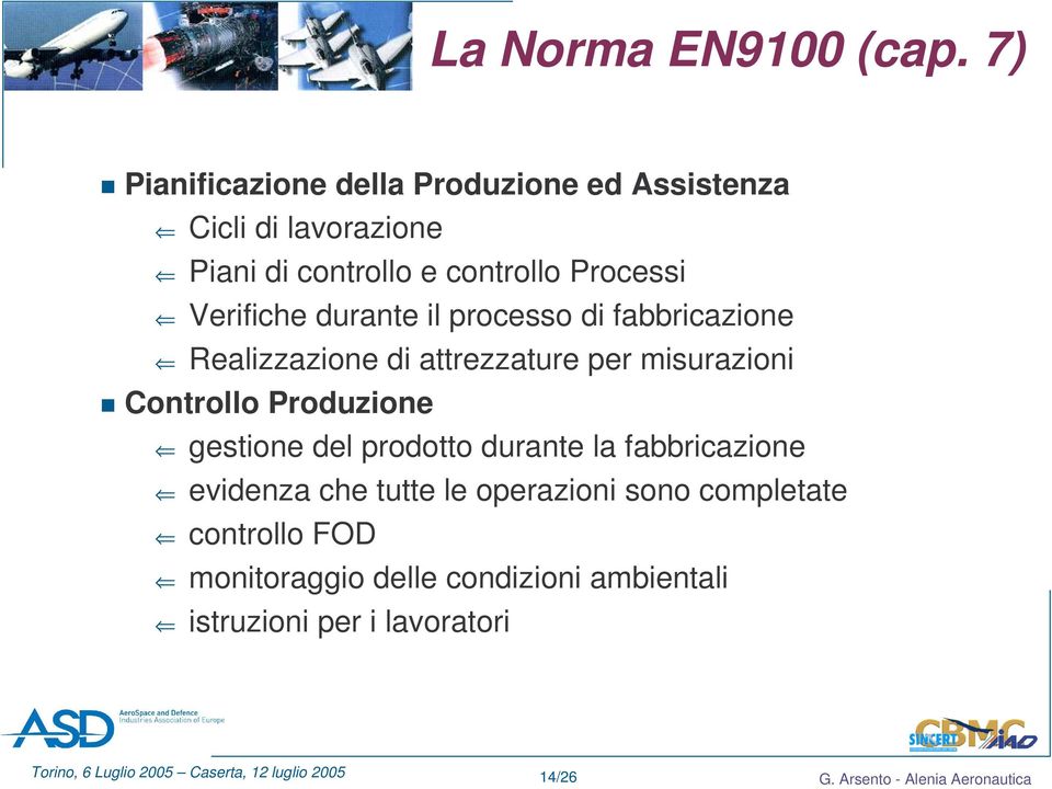 Processi Verifiche durante il processo di fabbricazione Realizzazione di attrezzature per misurazioni