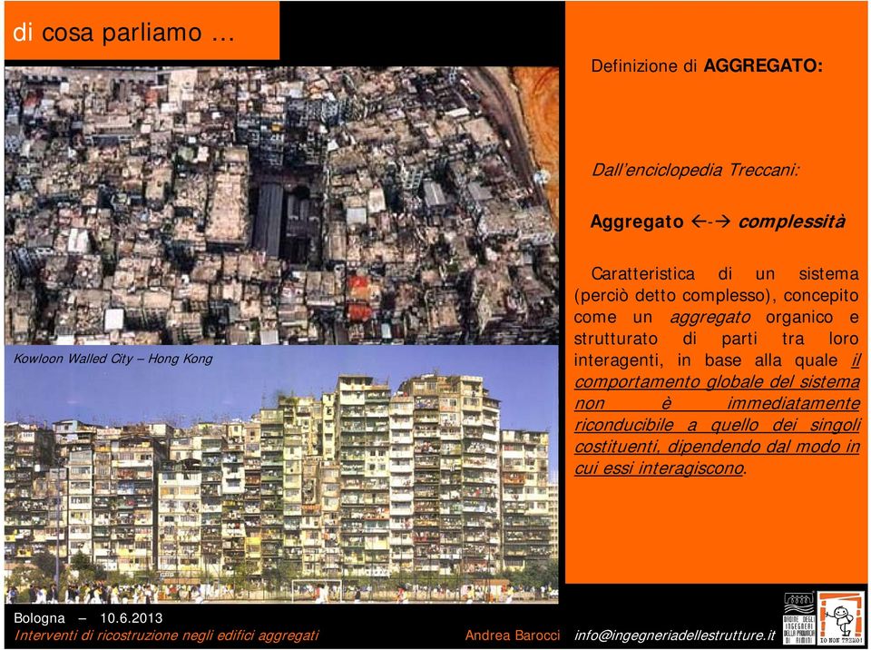 organico e strutturato di parti tra loro interagenti, in base alla quale il comportamento globale del