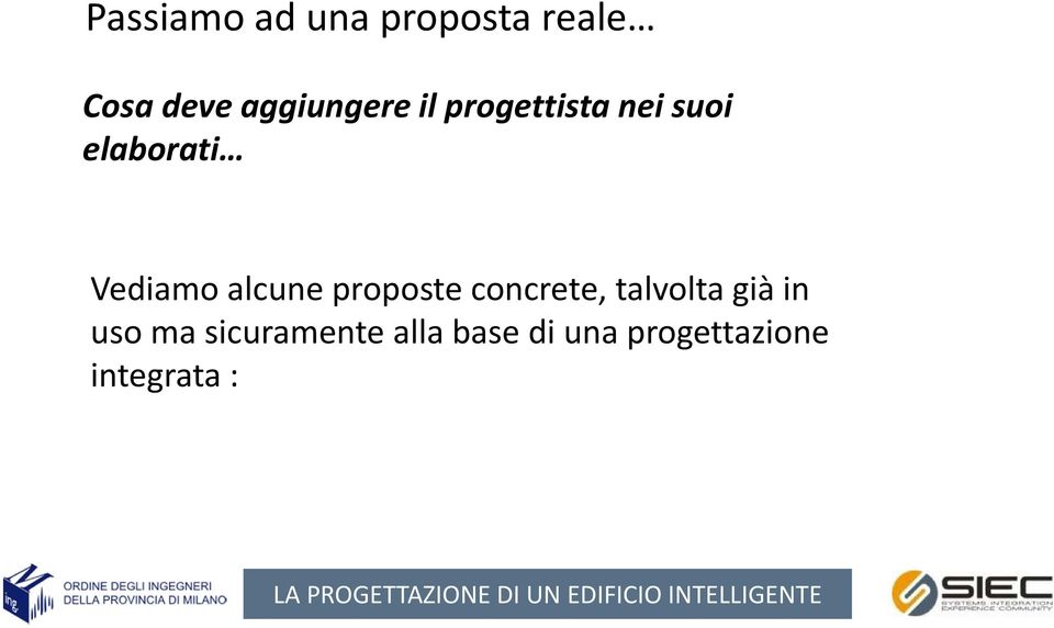 Vediamo alcune proposte concrete, talvolta già in