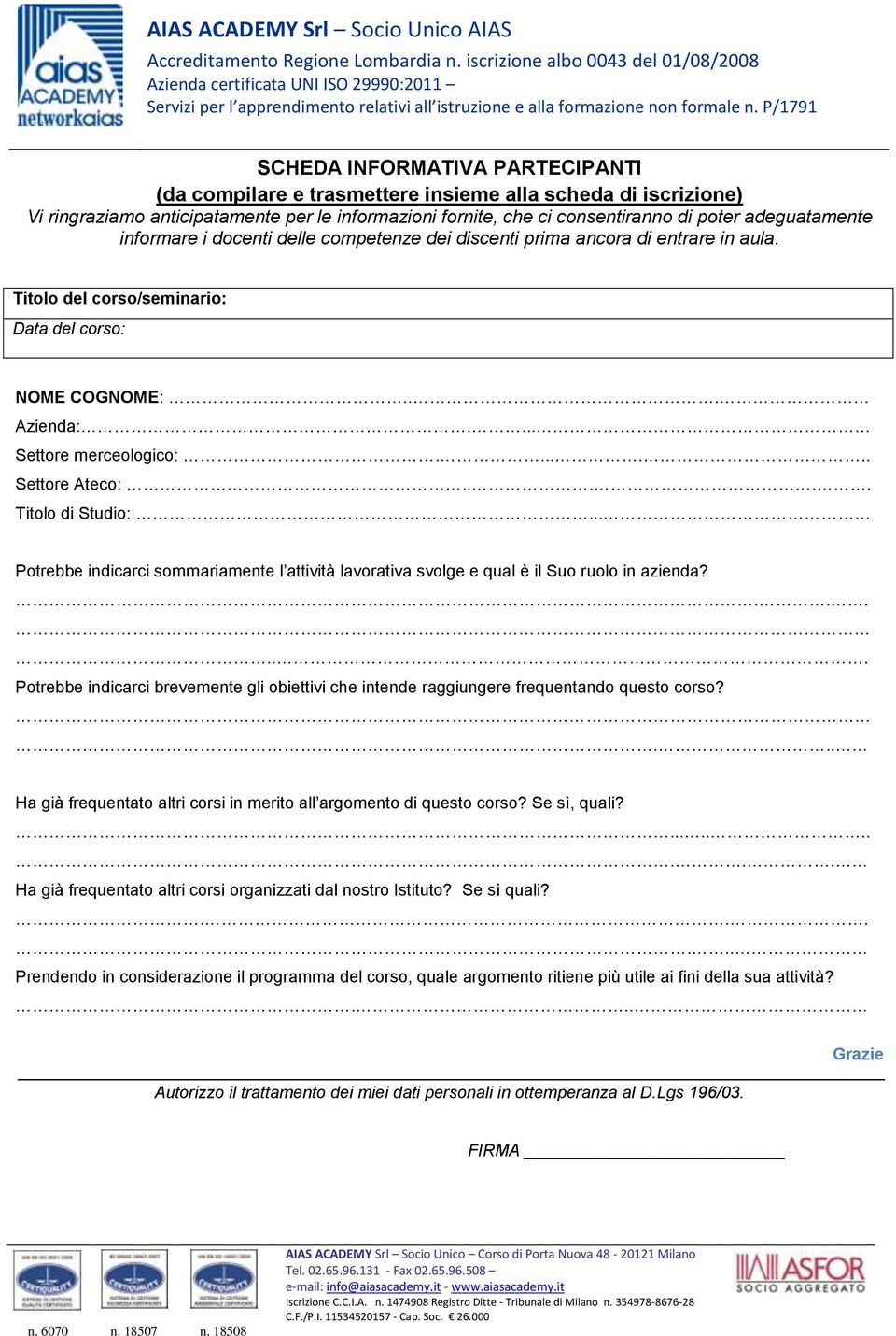 .... Titolo di Studio:... Potrebbe indicarci sommariamente l attività lavorativa svolge e qual è il Suo ruolo in azienda?