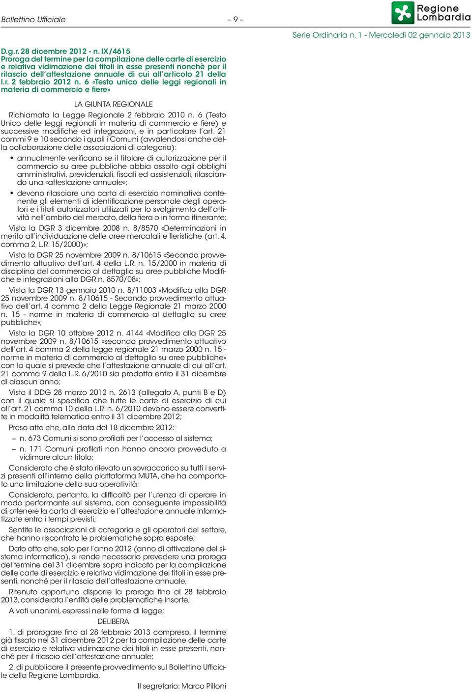 della l.r. 2 febbraio 2012 n. 6 «Testo unico delle leggi regionali in materia di commercio e fiere» LA GIUNTA REGIONALE Richiamata la Legge Regionale 2 febbraio 2010 n.