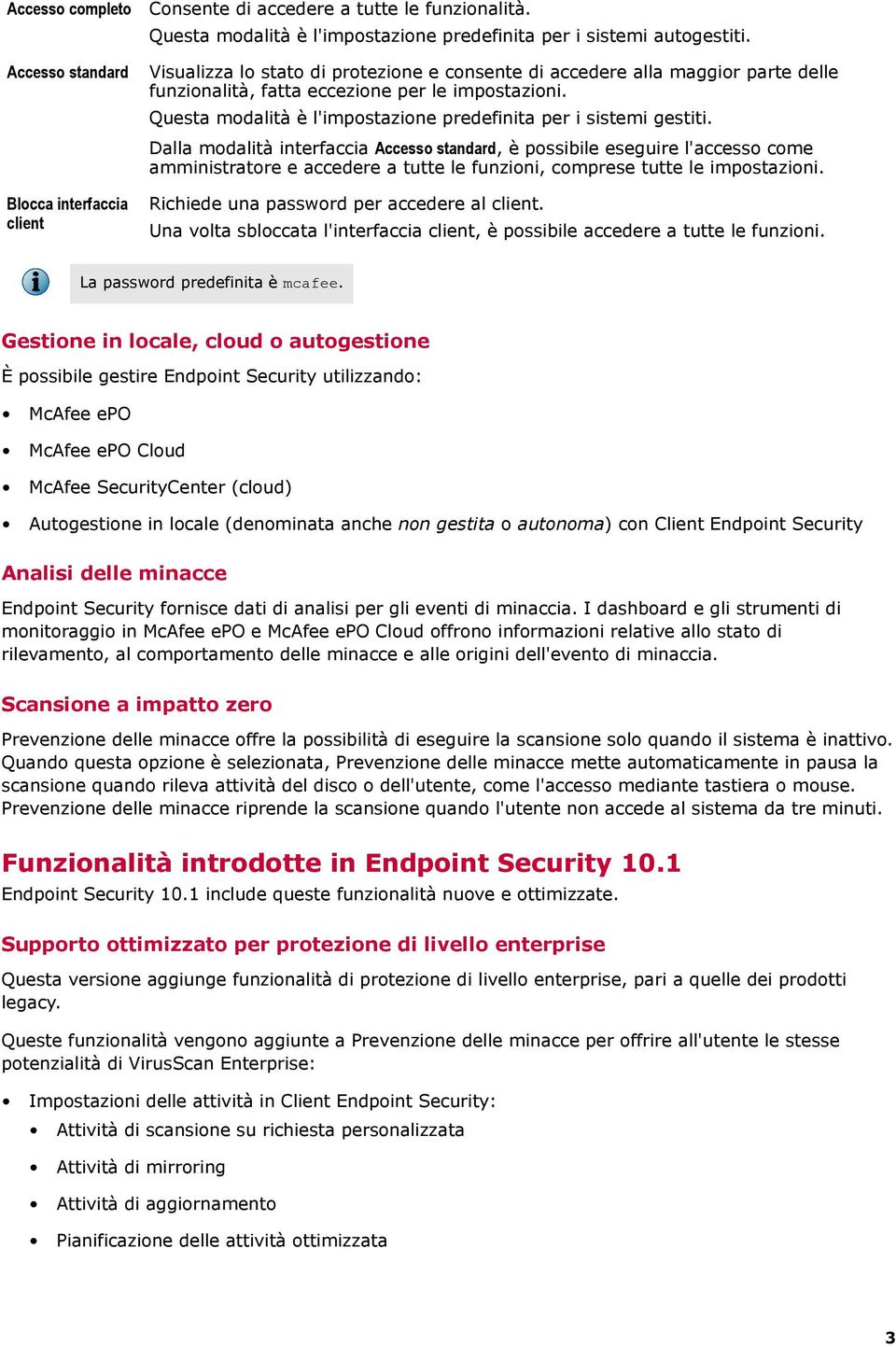 Dalla modalità interfaccia Accesso standard, è possibile eseguire l'accesso come amministratore e accedere a tutte le funzioni, comprese tutte le impostazioni.