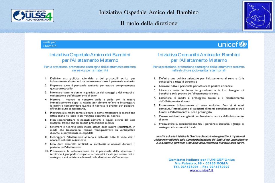 Definire una politica aziendale per l allattamento al seno e farla implementando l'allattamento al seno e farla conoscere i 10 a tutto il personale passi sanitario 2.