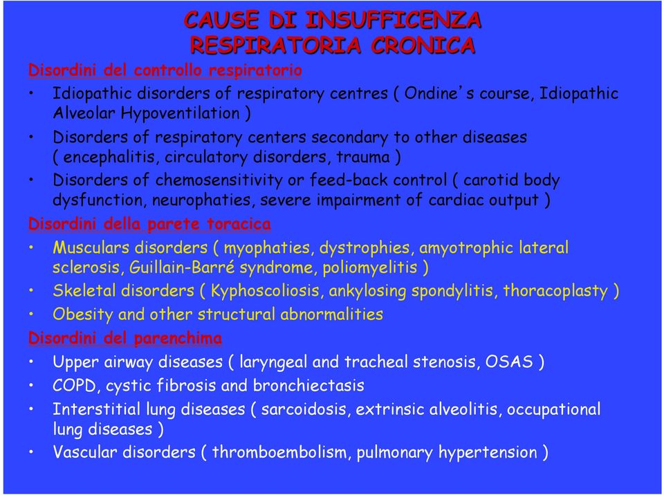 impairment of cardiac output ) Disordini della parete toracica Musculars disorders ( myophaties, dystrophies, amyotrophic lateral sclerosis, Guillain-Barré syndrome, poliomyelitis ) Skeletal