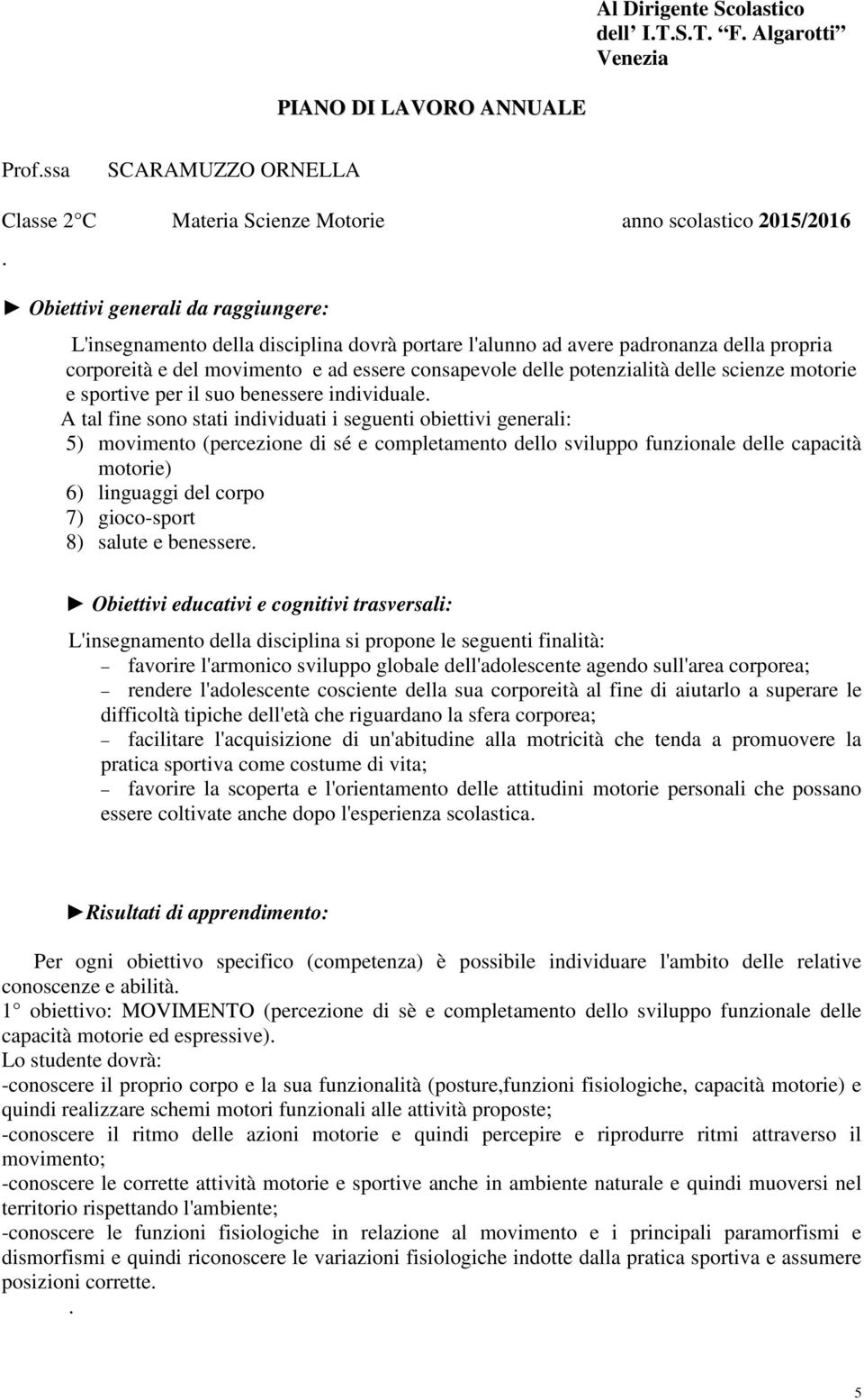 scienze motorie e sportive per il suo benessere individuale.