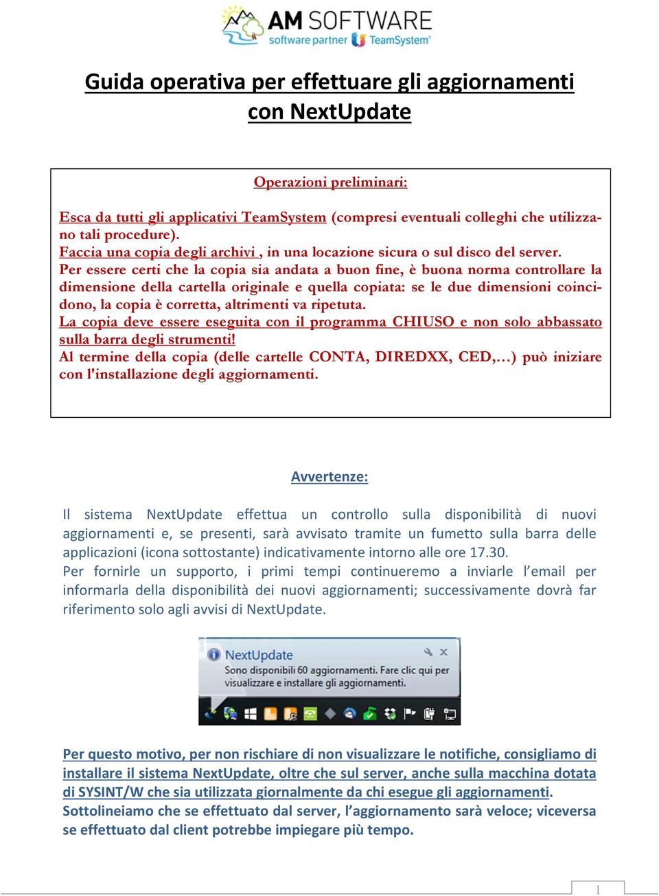 Per essere certi che la copia sia andata a buon fine, è buona norma controllare la dimensione della cartella originale e quella copiata: se le due dimensioni coincidono, la copia è corretta,