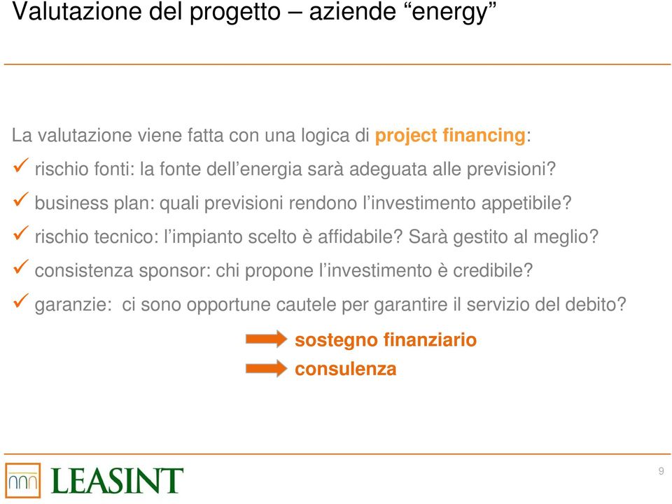 rischio tecnico: l impianto scelto è affidabile? Sarà gestito al meglio?